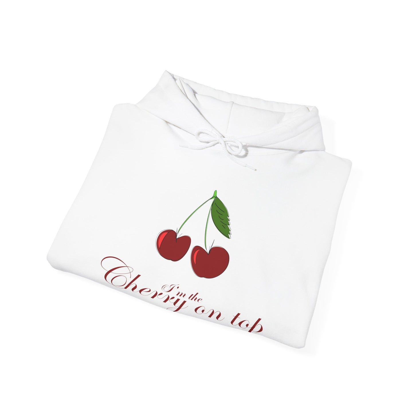 I’m the Cherry on Top Hooded Sweatshirt