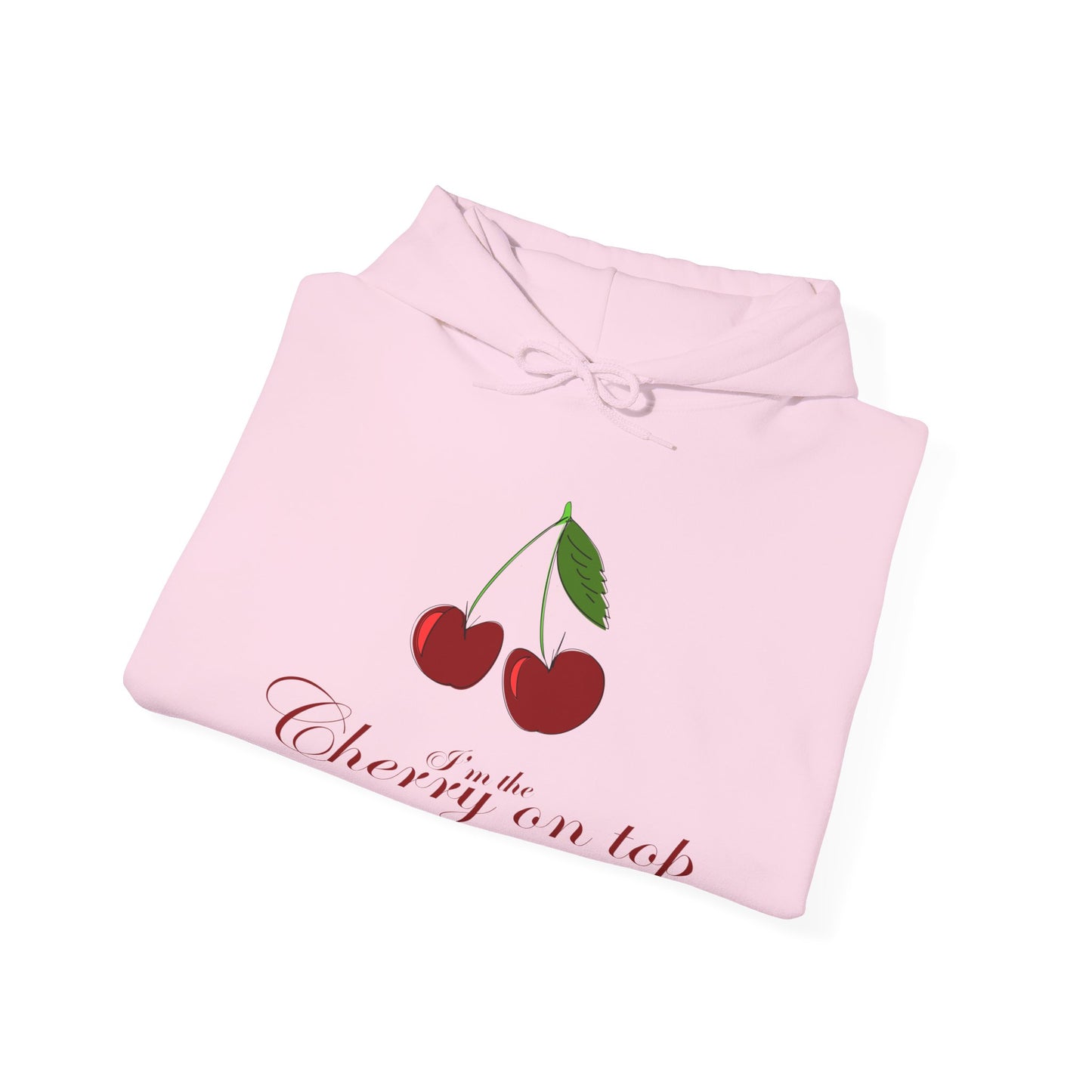 I’m the Cherry on Top Hooded Sweatshirt