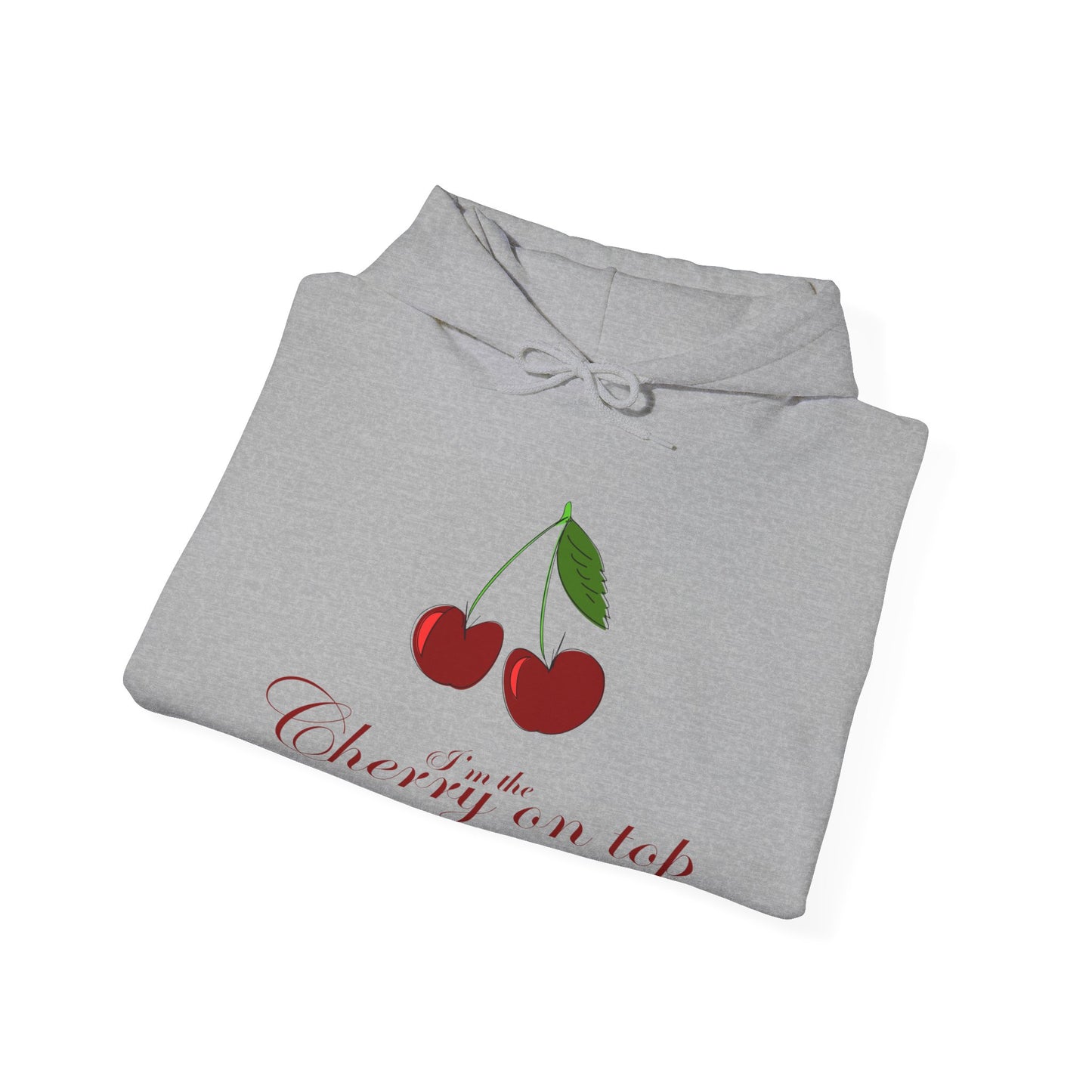 I’m the Cherry on Top Hooded Sweatshirt